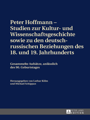 cover image of Peter Hoffmann – Studien zur Kultur- und Wissenschaftsgeschichte sowie zu den deutsch-russischen Beziehungen des 18. und 19. Jahrhunderts